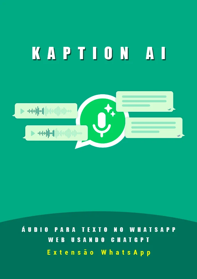 Kaption Ai - Áudio para Texto no WhatsApp Web usando ChatGPT - Marketizando